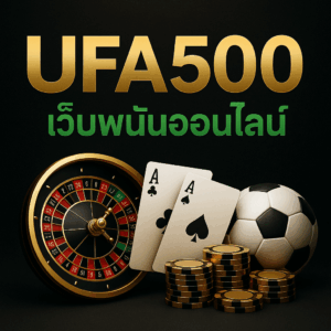 ufa500 เว็บพนันออนไลน์ คาสิโน กีฬา สล็อต โทนดำทองเขียว